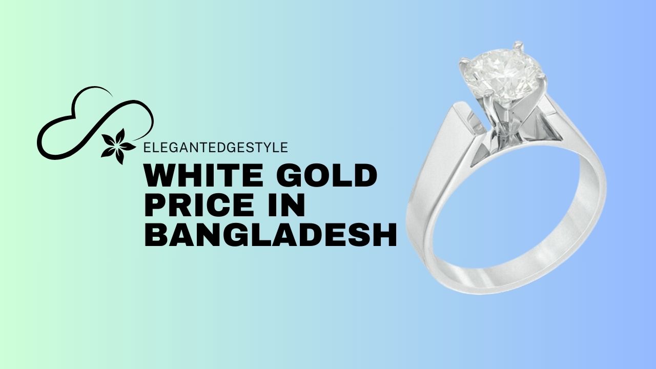 White Gold Price in Bangladesh